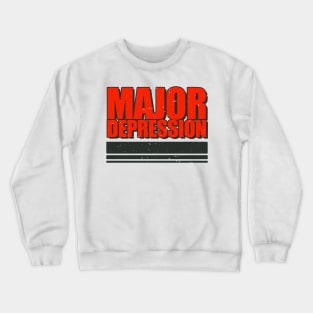 Major Depression Crewneck Sweatshirt